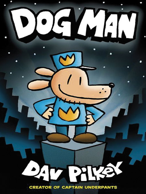 Title details for Dog Man by Dav Pilkey - Available